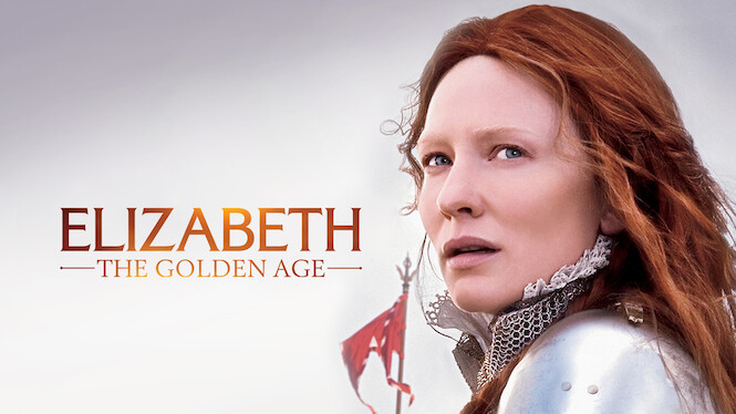 Elizabeth: The Golden Age (2007) - Netflix 