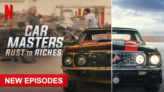 Car Masters: Rust to Riches (2020) - Netflix | Flixable